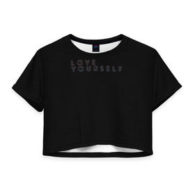 Женская футболка 3D укороченная с принтом LOVE YOURSELF_5 в Курске, 100% полиэстер | круглая горловина, длина футболки до линии талии, рукава с отворотами | Тематика изображения на принте: bangtan boys | bts | бантаны | бтс