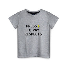 Детская футболка хлопок с принтом Press F to pay respects в Курске, 100% хлопок | круглый вырез горловины, полуприлегающий силуэт, длина до линии бедер | press f | игры | нажми f | нажми ф