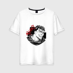 Женская футболка хлопок Oversize с принтом Берсерк Гатс в Курске, 100% хлопок | свободный крой, круглый ворот, спущенный рукав, длина до линии бедер
 | berserk | berzerk | guts | берсерк | гатс