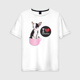 Женская футболка хлопок Oversize с принтом Я люблю Чихуахуа в Курске, 100% хлопок | свободный крой, круглый ворот, спущенный рукав, длина до линии бедер
 | с собакой | с чихуахуа | собака | собаки | чихуахуа | я люблю