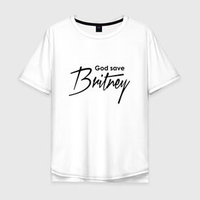 Мужская футболка хлопок Oversize с принтом God save Britney в Курске, 100% хлопок | свободный крой, круглый ворот, “спинка” длиннее передней части | baby one more time | britney spears | oops | бритни спирс
