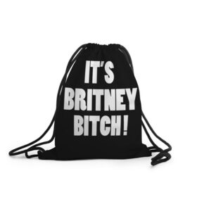 Рюкзак-мешок 3D с принтом Its Britney Bitch в Курске, 100% полиэстер | плотность ткани — 200 г/м2, размер — 35 х 45 см; лямки — толстые шнурки, застежка на шнуровке, без карманов и подкладки | baby one more time | britney spears | oops | бритни спирс