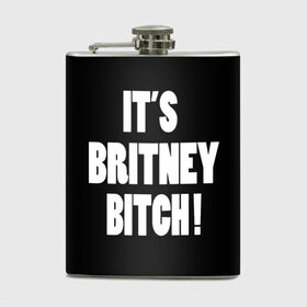 Фляга с принтом Its Britney Bitch в Курске, металлический корпус | емкость 0,22 л, размер 125 х 94 мм. Виниловая наклейка запечатывается полностью | Тематика изображения на принте: baby one more time | britney spears | oops | бритни спирс