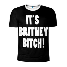 Мужская футболка 3D спортивная с принтом Its Britney Bitch в Курске, 100% полиэстер с улучшенными характеристиками | приталенный силуэт, круглая горловина, широкие плечи, сужается к линии бедра | Тематика изображения на принте: baby one more time | britney spears | oops | бритни спирс