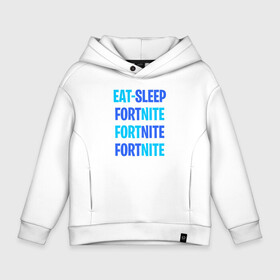 Детское худи Oversize хлопок с принтом Eat Sleep Fortnite в Курске, френч-терри — 70% хлопок, 30% полиэстер. Мягкий теплый начес внутри —100% хлопок | боковые карманы, эластичные манжеты и нижняя кромка, капюшон на магнитной кнопке | battle royale | fortnite | victory royale | батл роял | фортнайт