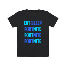 Детская футболка хлопок с принтом Eat Sleep Fortnite в Курске, 100% хлопок | круглый вырез горловины, полуприлегающий силуэт, длина до линии бедер | Тематика изображения на принте: battle royale | fortnite | victory royale | батл роял | фортнайт