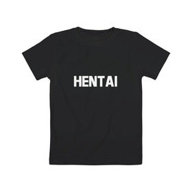 Детская футболка хлопок с принтом HENTAI (НА СПИНЕ) в Курске, 100% хлопок | круглый вырез горловины, полуприлегающий силуэт, длина до линии бедер | ahegao | anime | kodome | manga | senpai | аниме | анимэ | ахегао | кодоме | манга | меха | сенпай | юри | яой