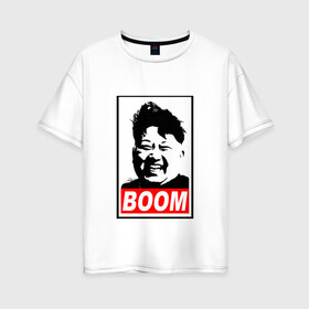 Женская футболка хлопок Oversize с принтом BOOM КИМ ЧЕН ЫН в Курске, 100% хлопок | свободный крой, круглый ворот, спущенный рукав, длина до линии бедер
 | boom | kim chen eun | mems | ким чен ын | кнр | мемы | северная корея | ядерные ракеты