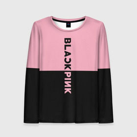 Женский лонгслив 3D с принтом BlackPink в Курске, 100% полиэстер | длинные рукава, круглый вырез горловины, полуприлегающий силуэт | black  pink | blackpink | jennie | jisoo | k pop | lalisa | группа | к поп | корейская группа | розовый | черный