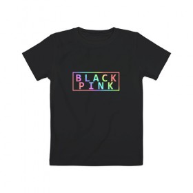 Детская футболка хлопок с принтом BlackPink в Курске, 100% хлопок | круглый вырез горловины, полуприлегающий силуэт, длина до линии бедер | black  pink | blackpink | jennie | jisoo | k pop | lalisa | группа | к поп | корейская группа | розовый | черный