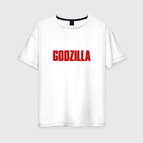 Женская футболка хлопок Oversize с принтом GODZILLA в Курске, 100% хлопок | свободный крой, круглый ворот, спущенный рукав, длина до линии бедер
 | comic con | godzilla | gojira | годзилла | монстр | фильм | чудовище