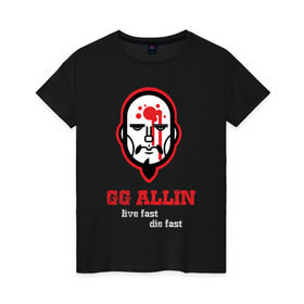 Женская футболка хлопок с принтом GG Allin в Курске, 100% хлопок | прямой крой, круглый вырез горловины, длина до линии бедер, слегка спущенное плечо | gg | ggallin | hardcore | punk | punkrock | панк