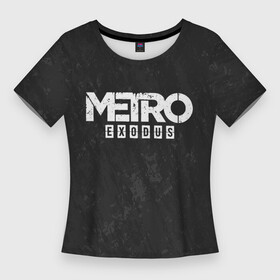Женская футболка 3D Slim с принтом METRO EXODUS в Курске,  |  | exodus | horror | metro exodus | survival | игры | исход | метро | метро 2035