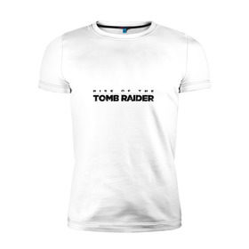 Мужская футболка премиум с принтом Rise if The Tomb Raider в Курске, 92% хлопок, 8% лайкра | приталенный силуэт, круглый вырез ворота, длина до линии бедра, короткий рукав | 