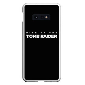 Чехол для Samsung S10E с принтом Rise if The Tomb Raider в Курске, Силикон | Область печати: задняя сторона чехла, без боковых панелей | Тематика изображения на принте: adventure | lara croft | tomb rider | археолог | гробниц | крофт | лара | приключения | расхитительница