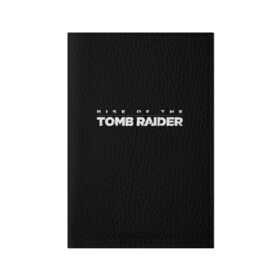 Обложка для паспорта матовая кожа с принтом Rise if The Tomb Raider в Курске, натуральная матовая кожа | размер 19,3 х 13,7 см; прозрачные пластиковые крепления | adventure | lara croft | tomb rider | археолог | гробниц | крофт | лара | приключения | расхитительница