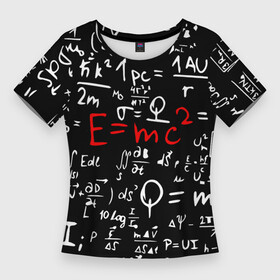 Женская футболка 3D Slim с принтом ФОРМУЛЫ ФИЗИКА в Курске,  |  | e mc 2 | emc 2 | school | знаменитые формулы | физика | формулы | школа | эйнштейн