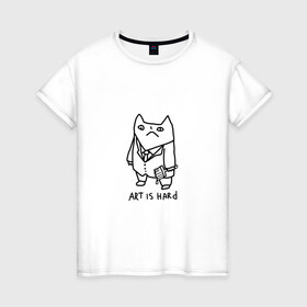 Женская футболка хлопок с принтом Art is hard в Курске, 100% хлопок | прямой крой, круглый вырез горловины, длина до линии бедер, слегка спущенное плечо | art | artishard | кот | мем | художник