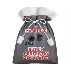 Подарочный 3D мешок с принтом I may be bad в Курске, 100% полиэстер | Размер: 29*39 см | bad | sm