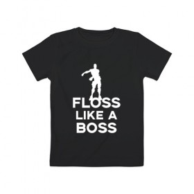 Детская футболка хлопок с принтом Floss like a boss в Курске, 100% хлопок | круглый вырез горловины, полуприлегающий силуэт, длина до линии бедер | dance | floss like a boss | fortnite | swag | thebackpackkid | танец
