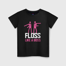 Детская футболка хлопок с принтом Floss like a boss в Курске, 100% хлопок | круглый вырез горловины, полуприлегающий силуэт, длина до линии бедер | 