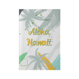 Обложка для паспорта матовая кожа с принтом Aloha Hawaii в Курске, натуральная матовая кожа | размер 19,3 х 13,7 см; прозрачные пластиковые крепления | aloha | summer | sun | travel | гавайи | лето | путешествия