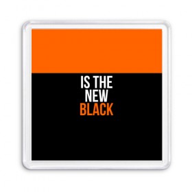 Магнит 55*55 с принтом ORANGE IS THE NEW BLACK в Курске, Пластик | Размер: 65*65 мм; Размер печати: 55*55 мм | Тематика изображения на принте: orange is the new black
