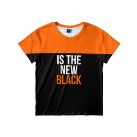 Детская футболка 3D с принтом ORANGE IS THE NEW BLACK в Курске, 100% гипоаллергенный полиэфир | прямой крой, круглый вырез горловины, длина до линии бедер, чуть спущенное плечо, ткань немного тянется | Тематика изображения на принте: orange is the new black
