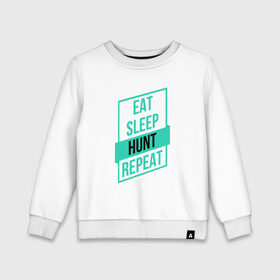 Детский свитшот хлопок с принтом Eat, Sleep, HUNT, Repeat в Курске, 100% хлопок | круглый вырез горловины, эластичные манжеты, пояс и воротник | Тематика изображения на принте: 