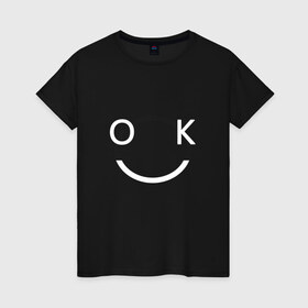 Женская футболка хлопок с принтом ОК Смайл в Курске, 100% хлопок | прямой крой, круглый вырез горловины, длина до линии бедер, слегка спущенное плечо | глаза | лицо | минимализм | ок | окей | рот | смайл | улыбка | хорошо