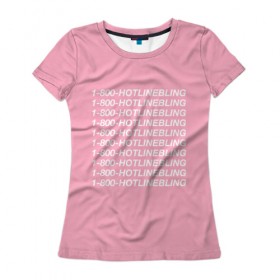 Женская футболка 3D с принтом Hotlinebling в Курске, 100% полиэфир ( синтетическое хлопкоподобное полотно) | прямой крой, круглый вырез горловины, длина до линии бедер | drake | hotlinebling | more life | ovo | sixgod | дрейк