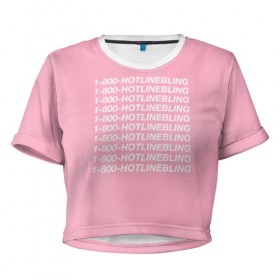 Женская футболка Cropp-top с принтом Hotlinebling в Курске, 100% полиэстер | круглая горловина, длина футболки до линии талии, рукава с отворотами | drake | hotlinebling | more life | ovo | sixgod | дрейк