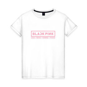 Женская футболка хлопок с принтом BlackPink в Курске, 100% хлопок | прямой крой, круглый вырез горловины, длина до линии бедер, слегка спущенное плечо | blackpink | k pop | блэк пинк