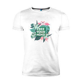 Мужская футболка премиум с принтом Free your mind в Курске, 92% хлопок, 8% лайкра | приталенный силуэт, круглый вырез ворота, длина до линии бедра, короткий рукав | jungle | mood | positive | джунгли | лето | настроение | путешествия | фламинго
