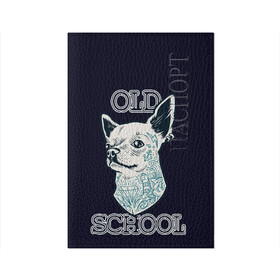 Обложка для паспорта матовая кожа с принтом Old school Chihuahua в Курске, натуральная матовая кожа | размер 19,3 х 13,7 см; прозрачные пластиковые крепления | chihuahua | dog | old school | tattoo | олдскул | собака | тату | чихуахуа