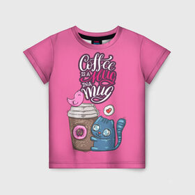 Детская футболка 3D с принтом Coffee is a hug в Курске, 100% гипоаллергенный полиэфир | прямой крой, круглый вырез горловины, длина до линии бедер, чуть спущенное плечо, ткань немного тянется | cat | coffee | food | love | кот | птичка