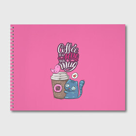 Альбом для рисования с принтом Coffee is a hug в Курске, 100% бумага
 | матовая бумага, плотность 200 мг. | Тематика изображения на принте: cat | coffee | food | love | кот | птичка