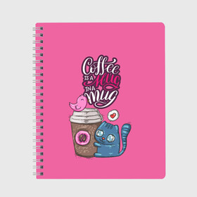 Тетрадь с принтом Coffee is a hug в Курске, 100% бумага | 48 листов, плотность листов — 60 г/м2, плотность картонной обложки — 250 г/м2. Листы скреплены сбоку удобной пружинной спиралью. Уголки страниц и обложки скругленные. Цвет линий — светло-серый
 | Тематика изображения на принте: cat | coffee | food | love | кот | птичка