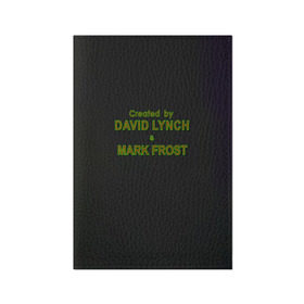 Обложка для паспорта матовая кожа с принтом Created by Lynch & Frost в Курске, натуральная матовая кожа | размер 19,3 х 13,7 см; прозрачные пластиковые крепления | Тематика изображения на принте: david lynch | mark frost | twin peaks | твин пикс