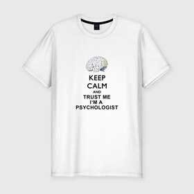 Мужская футболка премиум с принтом Keep calm в Курске, 92% хлопок, 8% лайкра | приталенный силуэт, круглый вырез ворота, длина до линии бедра, короткий рукав | psychologist | психиатр | психиатрия | психолог | психотерапевт