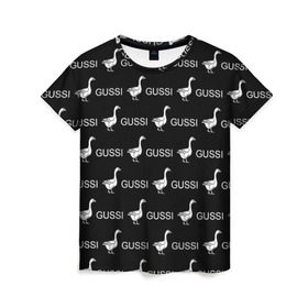 Женская футболка 3D с принтом GUSSI в Курске, 100% полиэфир ( синтетическое хлопкоподобное полотно) | прямой крой, круглый вырез горловины, длина до линии бедер | anti brend | gussi | trend | антибренд | гуси | мода | надписи | тренд