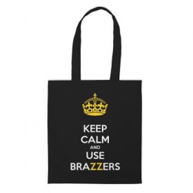 Сумка 3D повседневная с принтом KEEP CALM AND USE BRAZZERS в Курске, 100% полиэстер | Плотность: 200 г/м2; Размер: 34×35 см; Высота лямок: 30 см | Тематика изображения на принте: 