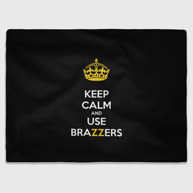 Плед 3D с принтом KEEP CALM AND USE BRAZZERS в Курске, 100% полиэстер | закругленные углы, все края обработаны. Ткань не мнется и не растягивается | Тематика изображения на принте: 