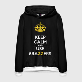 Мужская толстовка 3D с принтом KEEP CALM AND USE BRAZZERS в Курске, 100% полиэстер | двухслойный капюшон со шнурком для регулировки, мягкие манжеты на рукавах и по низу толстовки, спереди карман-кенгуру с мягким внутренним слоем. | Тематика изображения на принте: 