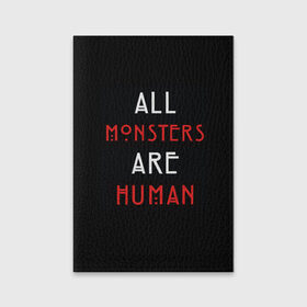 Обложка для паспорта матовая кожа с принтом All Monsters Are Human в Курске, натуральная матовая кожа | размер 19,3 х 13,7 см; прозрачные пластиковые крепления | all | american | are | horror | humans | monstars | series | story | американская | все | история | люди | монстры | сериал | сериалы | ужасов | ужасы