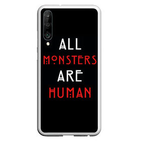 Чехол для Honor P30 с принтом All Monsters Are Human в Курске, Силикон | Область печати: задняя сторона чехла, без боковых панелей | all | american | are | horror | humans | monstars | series | story | американская | все | история | люди | монстры | сериал | сериалы | ужасов | ужасы