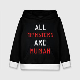 Детская толстовка 3D с принтом All Monsters Are Human в Курске, 100% полиэстер | двухслойный капюшон со шнурком для регулировки, мягкие манжеты на рукавах и по низу толстовки, спереди карман-кенгуру с мягким внутренним слоем | Тематика изображения на принте: all | american | are | horror | humans | monstars | series | story | американская | все | история | люди | монстры | сериал | сериалы | ужасов | ужасы