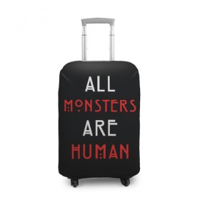 Чехол для чемодана 3D с принтом All Monsters Are Human в Курске, 86% полиэфир, 14% спандекс | двустороннее нанесение принта, прорези для ручек и колес | all | american | are | horror | humans | monstars | series | story | американская | все | история | люди | монстры | сериал | сериалы | ужасов | ужасы