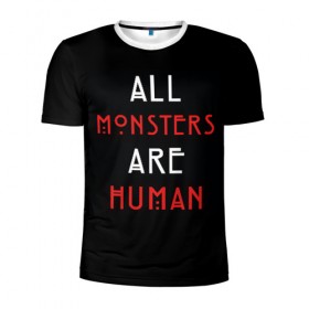 Мужская футболка 3D спортивная с принтом All Monsters Are Human в Курске, 100% полиэстер с улучшенными характеристиками | приталенный силуэт, круглая горловина, широкие плечи, сужается к линии бедра | Тематика изображения на принте: all | american | are | horror | humans | monstars | series | story | американская | все | история | люди | монстры | сериал | сериалы | ужасов | ужасы