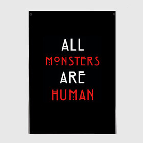 Постер с принтом All Monsters Are Human в Курске, 100% бумага
 | бумага, плотность 150 мг. Матовая, но за счет высокого коэффициента гладкости имеет небольшой блеск и дает на свету блики, но в отличии от глянцевой бумаги не покрыта лаком | all | american | are | horror | humans | monstars | series | story | американская | все | история | люди | монстры | сериал | сериалы | ужасов | ужасы